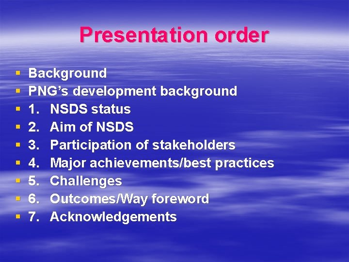 Presentation order § § § § § Background PNG’s development background 1. NSDS status