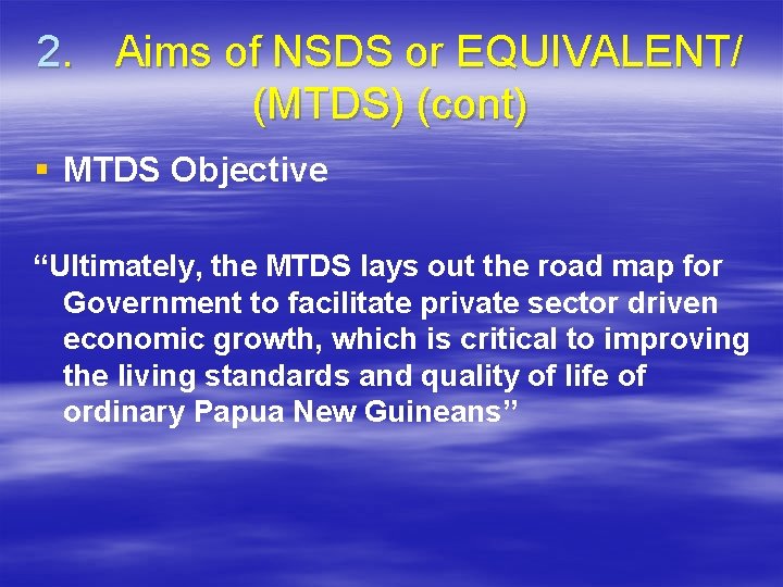 2. Aims of NSDS or EQUIVALENT/ (MTDS) (cont) § MTDS Objective “Ultimately, the MTDS