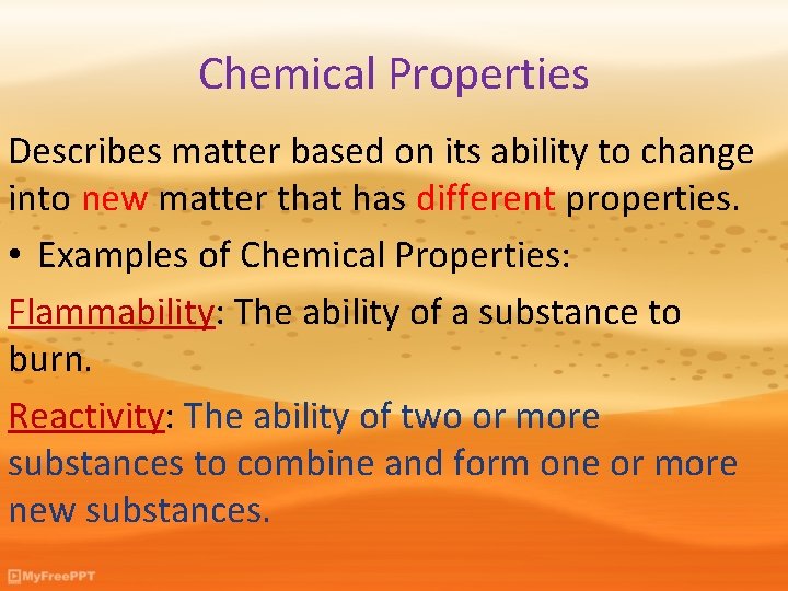 Chemical Properties Describes matter based on its ability to change into new matter that