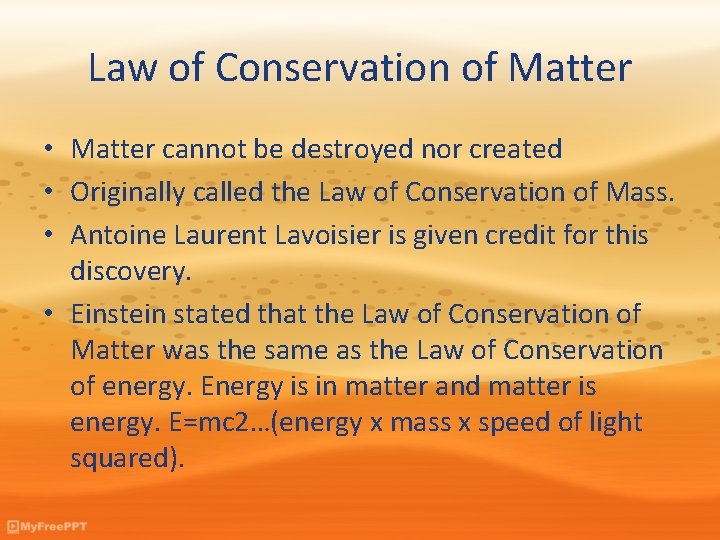 Law of Conservation of Matter • Matter cannot be destroyed nor created • Originally