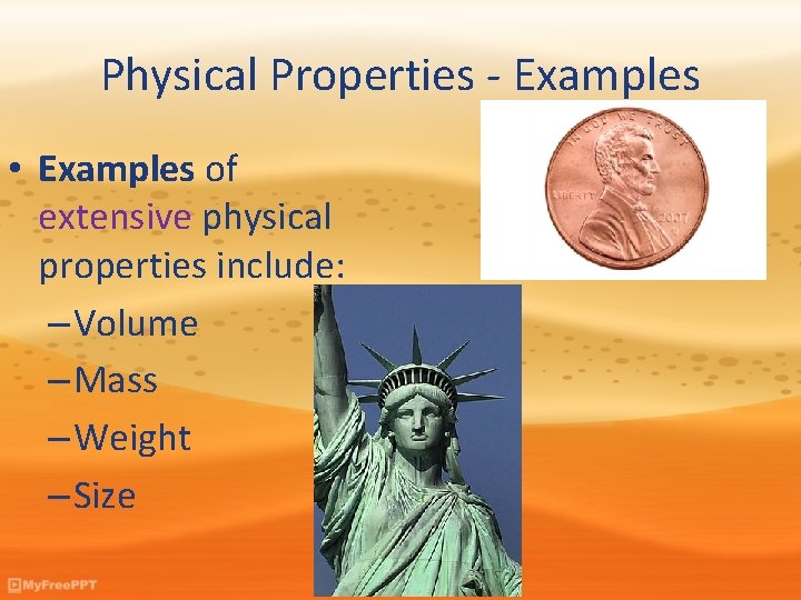 Physical Properties - Examples • Examples of extensive physical properties include: – Volume –