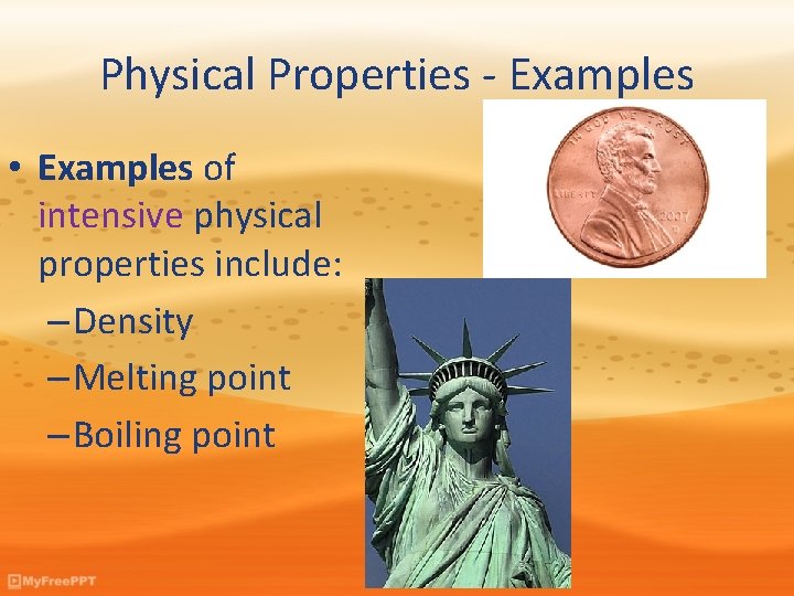 Physical Properties - Examples • Examples of intensive physical properties include: – Density –