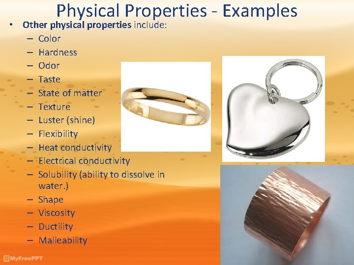 Physical Properties - Examples • Other physical properties include: – Color – Hardness –