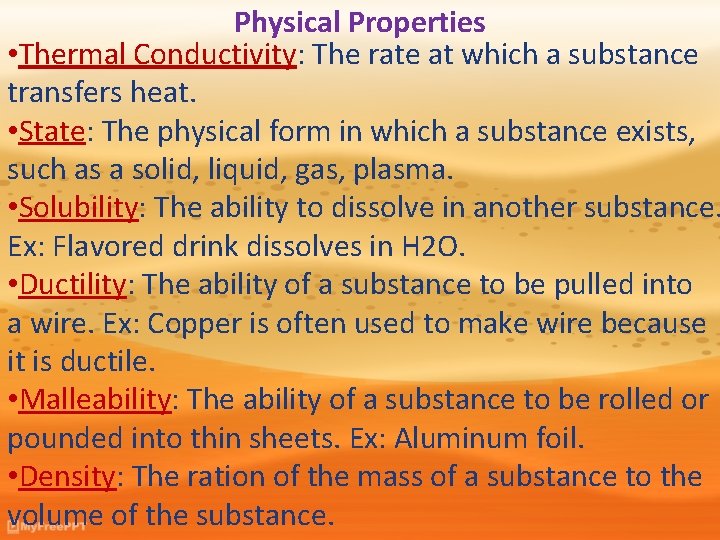 Physical Properties • Thermal Conductivity: The rate at which a substance transfers heat. •