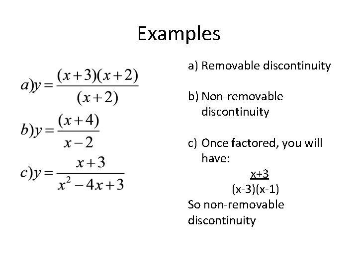 Examples a) Removable discontinuity b) Non-removable discontinuity c) Once factored, you will have: x+3