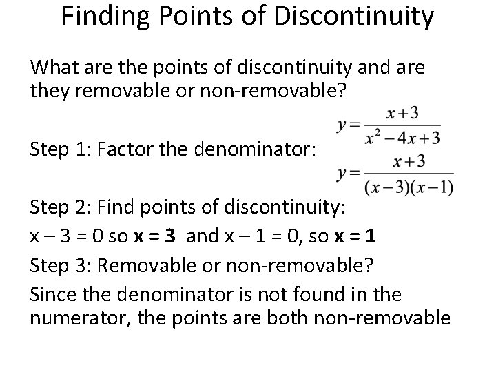 Finding Points of Discontinuity What are the points of discontinuity and are they removable