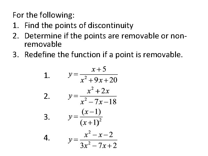 For the following: 1. Find the points of discontinuity 2. Determine if the points