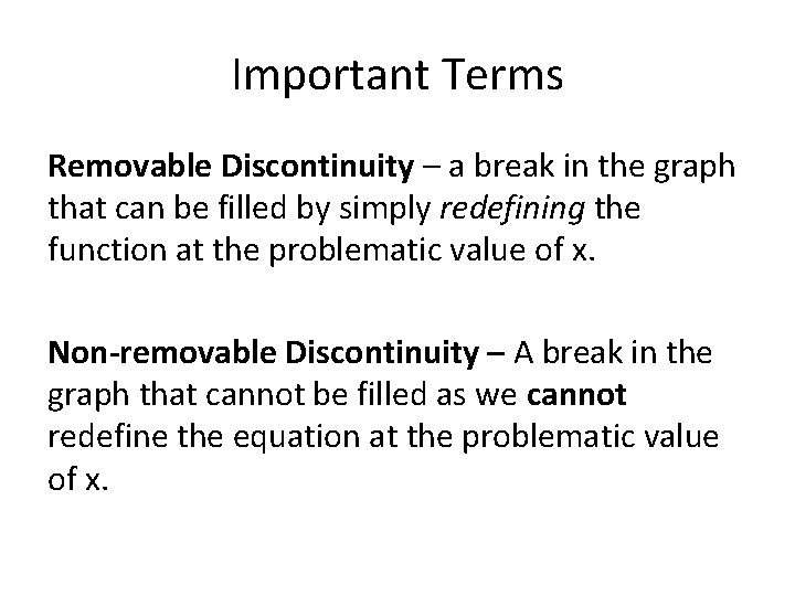 Important Terms Removable Discontinuity – a break in the graph that can be filled