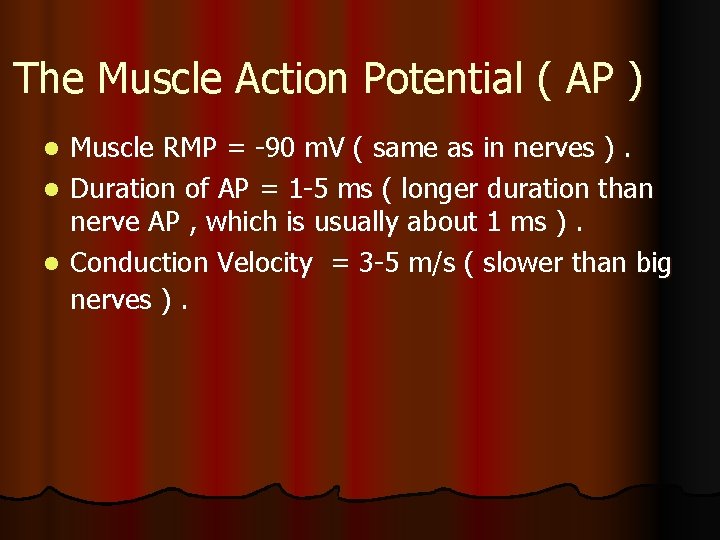 The Muscle Action Potential ( AP ) Muscle RMP = -90 m. V (