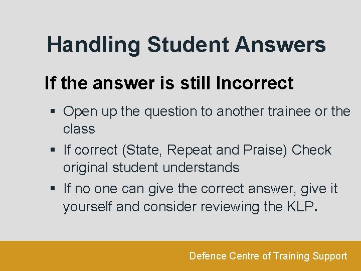 Handling Student Answers If the answer is still Incorrect § Open up the question