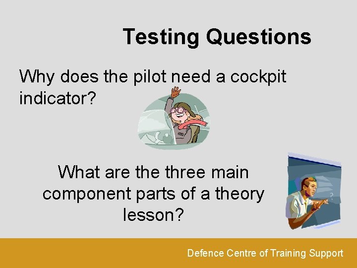 Testing Questions Why does the pilot need a cockpit indicator? What are three main