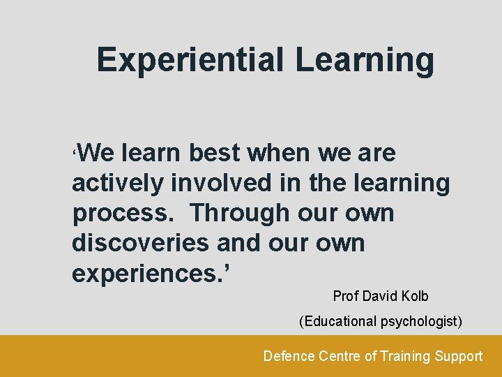 Experiential Learning ‘We learn best when we are actively involved in the learning process.