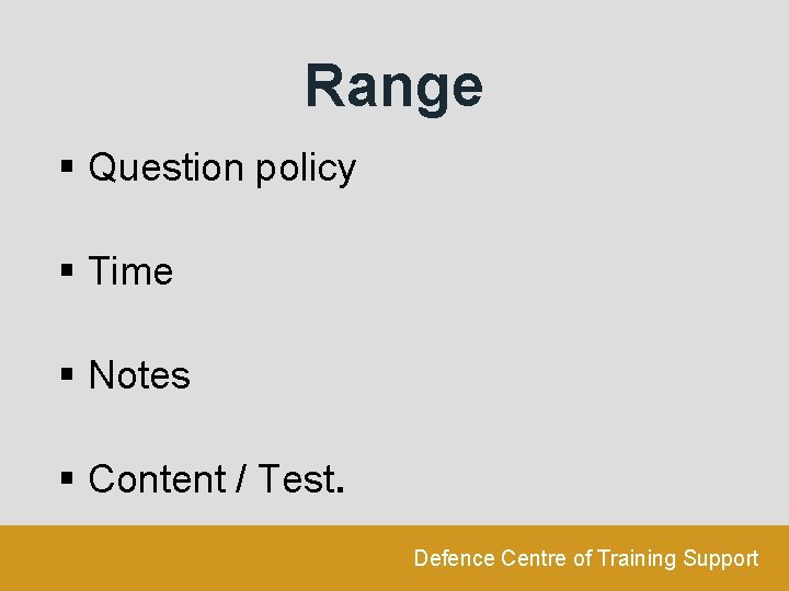 Range § Question policy § Time § Notes § Content / Test. Defence Centre