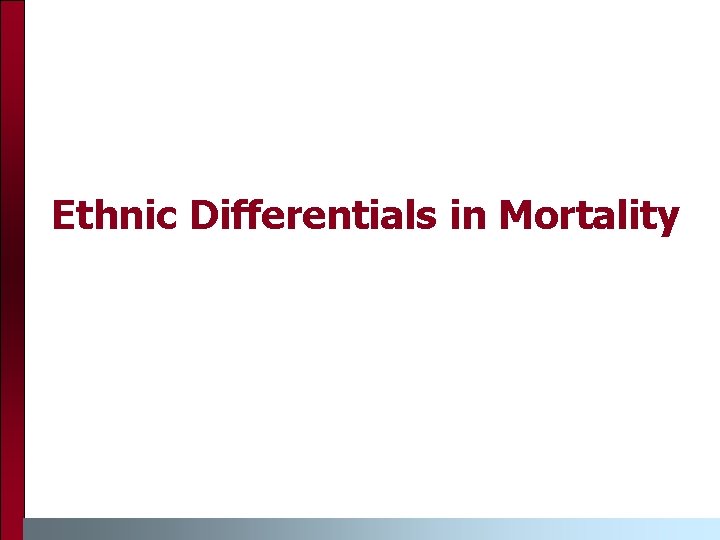 Ethnic Differentials in Mortality Ethnic Differentials in Mortality