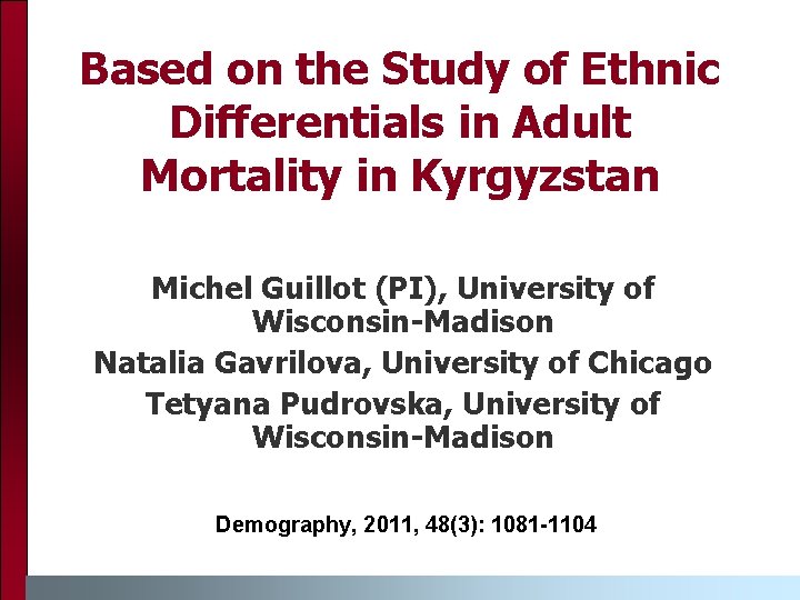 Based on the Study of Ethnic Differentials in Adult Mortality in Kyrgyzstan Michel Guillot Based on the Study of Ethnic Differentials in Adult Mortality in Kyrgyzstan Michel Guillot