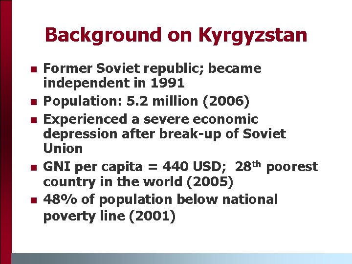 Background on Kyrgyzstan n n Former Soviet republic; became independent in 1991 Population: 5. Background on Kyrgyzstan n n Former Soviet republic; became independent in 1991 Population: 5.
