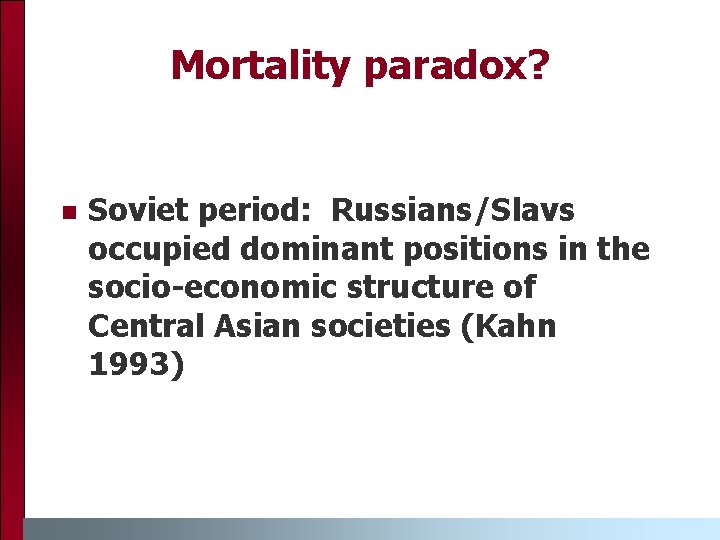 Mortality paradox? n Soviet period: Russians/Slavs occupied dominant positions in the socio-economic structure of Mortality paradox? n Soviet period: Russians/Slavs occupied dominant positions in the socio-economic structure of