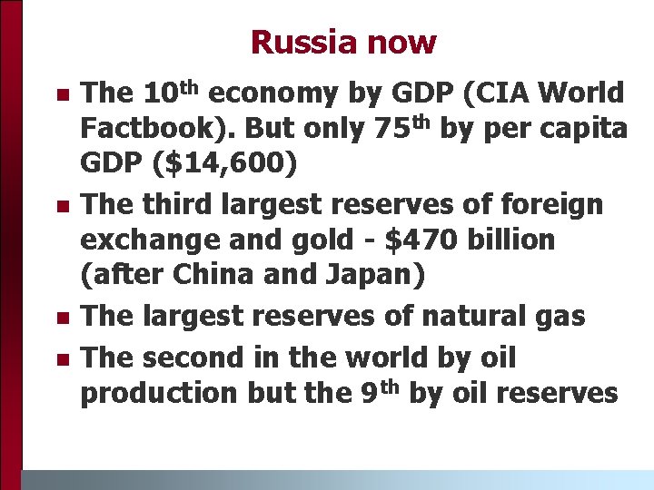 Russia now n n The 10 th economy by GDP (CIA World Factbook). But Russia now n n The 10 th economy by GDP (CIA World Factbook). But