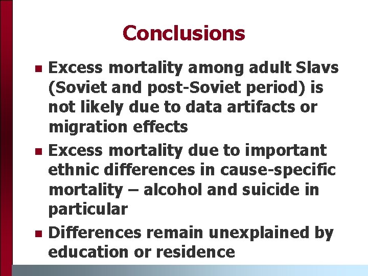 Conclusions n n n Excess mortality among adult Slavs (Soviet and post-Soviet period) is Conclusions n n n Excess mortality among adult Slavs (Soviet and post-Soviet period) is
