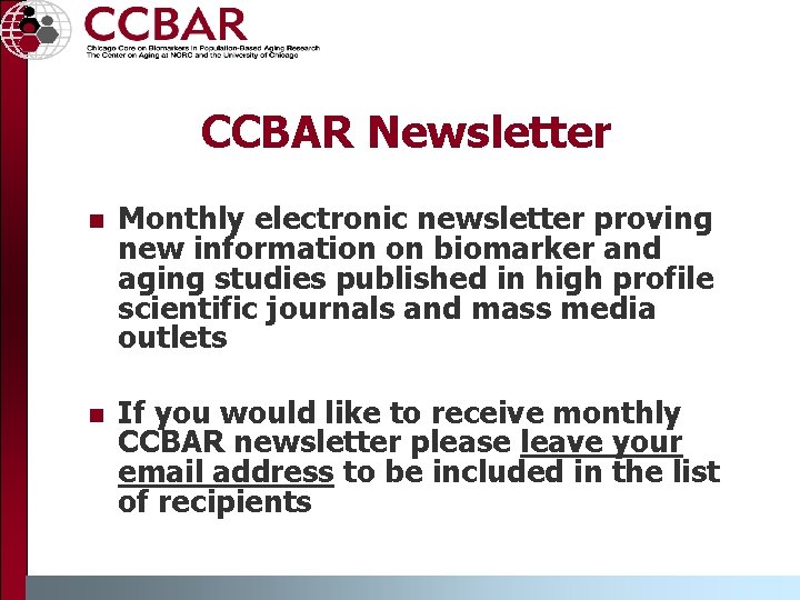 CCBAR Newsletter n Monthly electronic newsletter proving new information on biomarker and aging studies CCBAR Newsletter n Monthly electronic newsletter proving new information on biomarker and aging studies