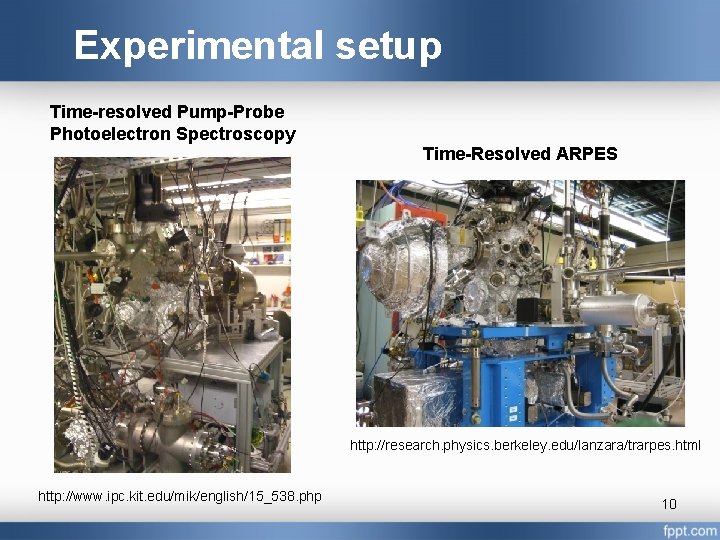 Experimental setup Time-resolved Pump-Probe Photoelectron Spectroscopy Time-Resolved ARPES http: //research. physics. berkeley. edu/lanzara/trarpes. html