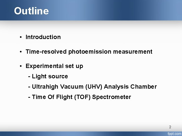 Outline • Introduction • Time-resolved photoemission measurement • Experimental set up - Light source