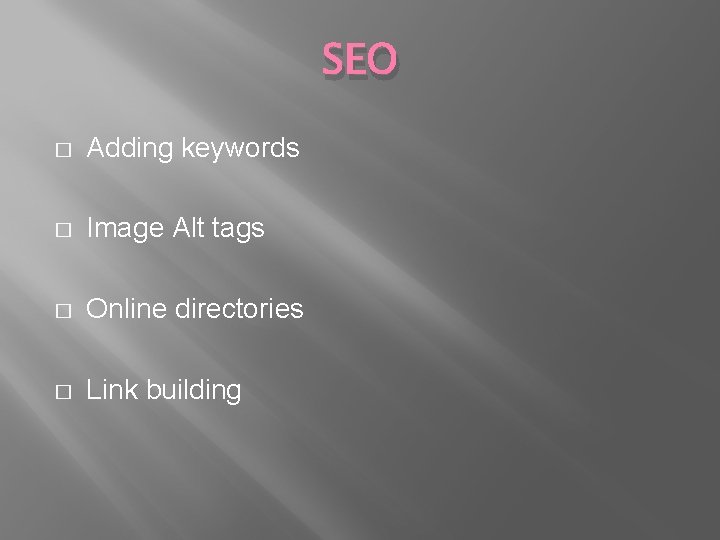 SEO � Adding keywords � Image Alt tags � Online directories � Link building