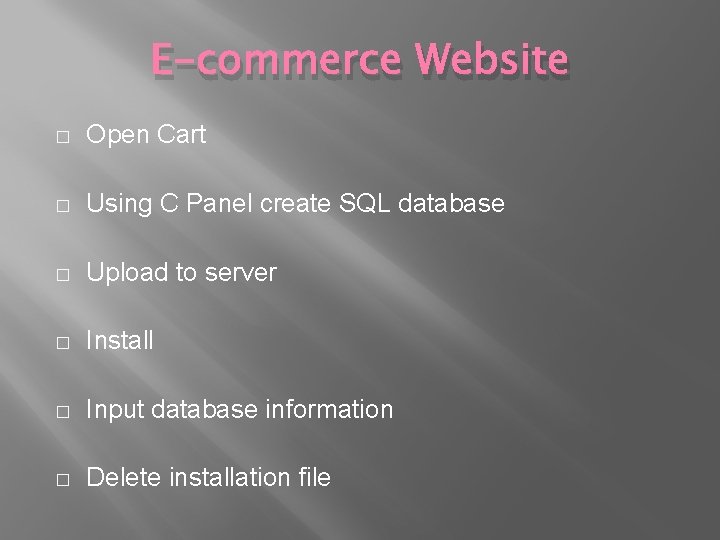 E-commerce Website � Open Cart � Using C Panel create SQL database � Upload