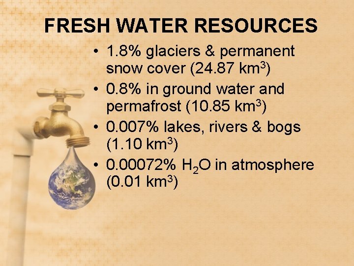 FRESH WATER RESOURCES • 1. 8% glaciers & permanent snow cover (24. 87 km