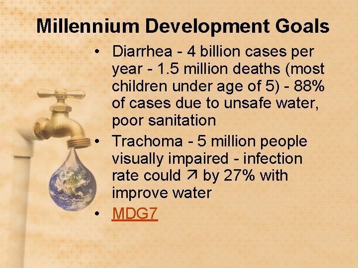 Millennium Development Goals • Diarrhea - 4 billion cases per year - 1. 5