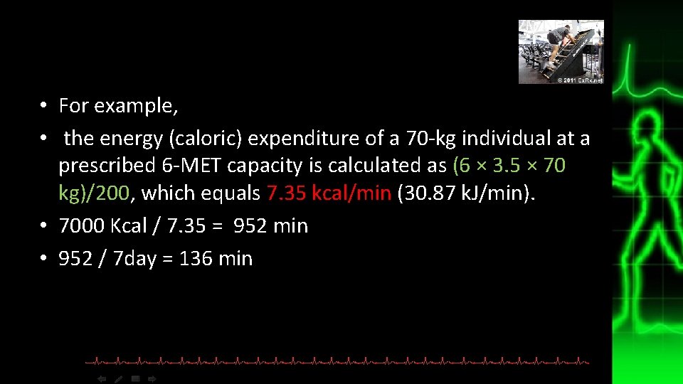  • For example, • the energy (caloric) expenditure of a 70 -kg individual