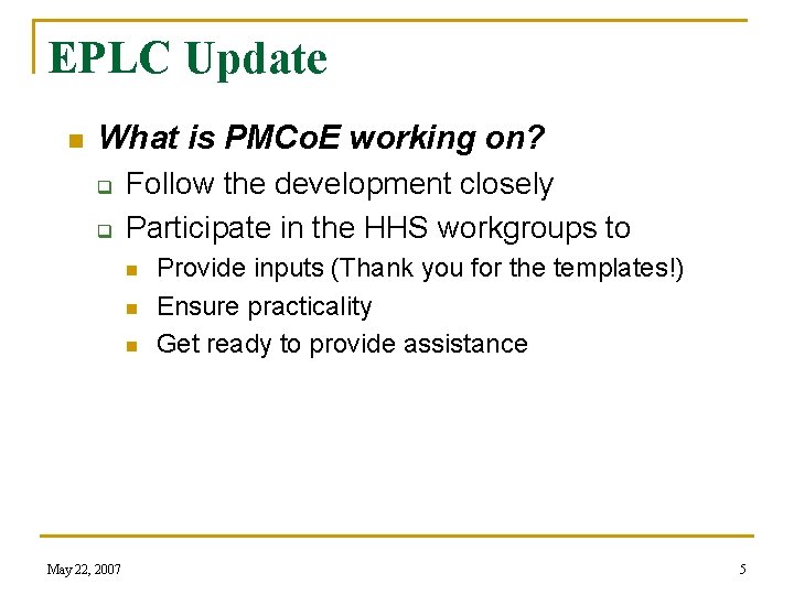EPLC Update n What is PMCo. E working on? q q Follow the development