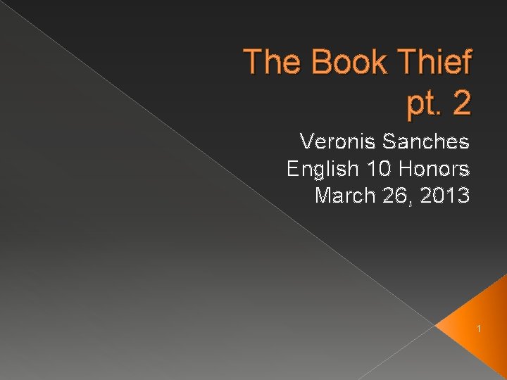 The Book Thief pt. 2 Veronis Sanches English 10 Honors March 26, 2013 1
