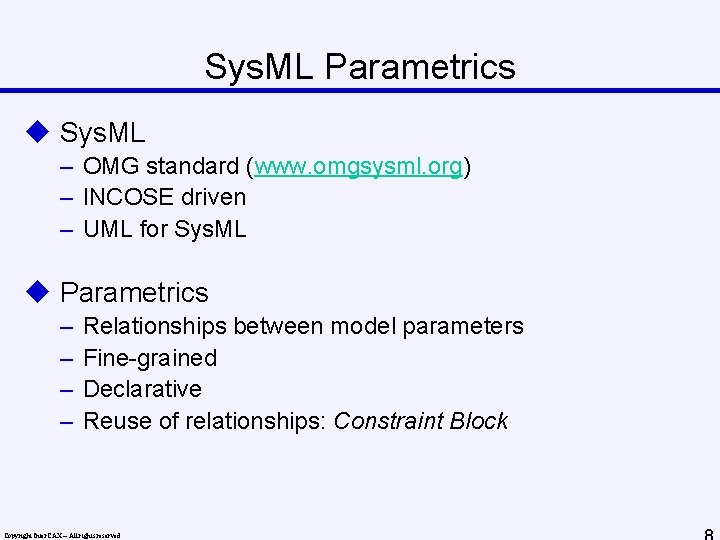 Sys. ML Parametrics u Sys. ML – OMG standard (www. omgsysml. org) – INCOSE