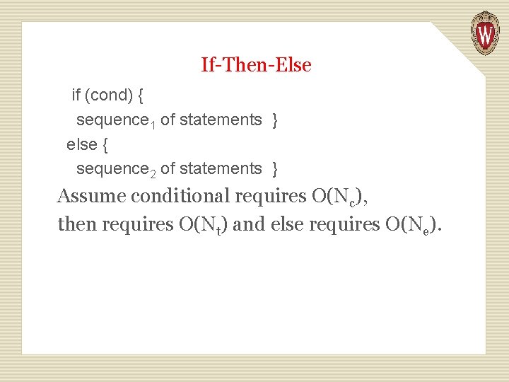 If-Then-Else if (cond) { sequence 1 of statements } else { sequence 2 of