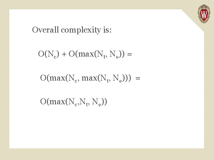Overall complexity is: O(Nc) + O(max(Nt, Ne)) = O(max(Nc, max(Nt, Ne))) = O(max(Nc, Nt,