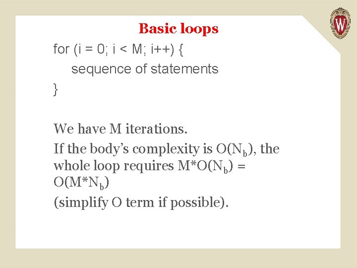 Basic loops for (i = 0; i < M; i++) { sequence of statements