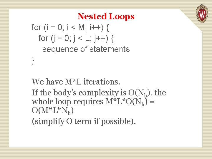 Nested Loops for (i = 0; i < M; i++) { for (j =