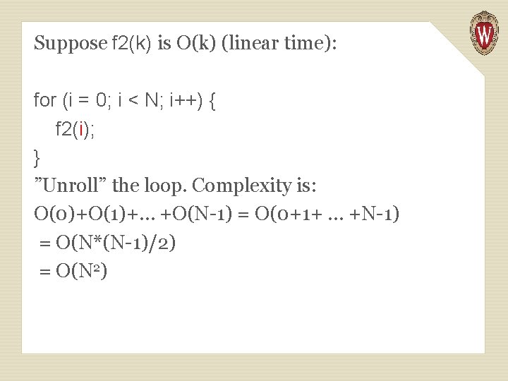 Suppose f 2(k) is O(k) (linear time): for (i = 0; i < N;