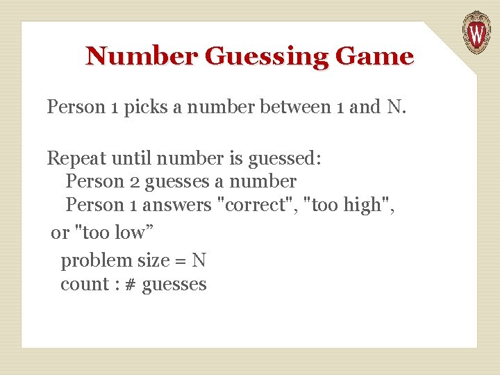 Number Guessing Game Person 1 picks a number between 1 and N. Repeat until