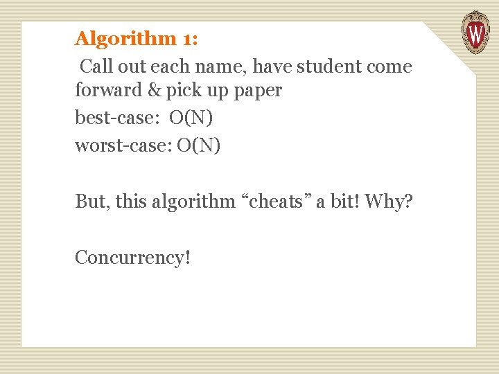 Algorithm 1: Call out each name, have student come forward & pick up paper