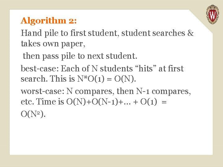 Algorithm 2: Hand pile to first student, student searches & takes own paper, then