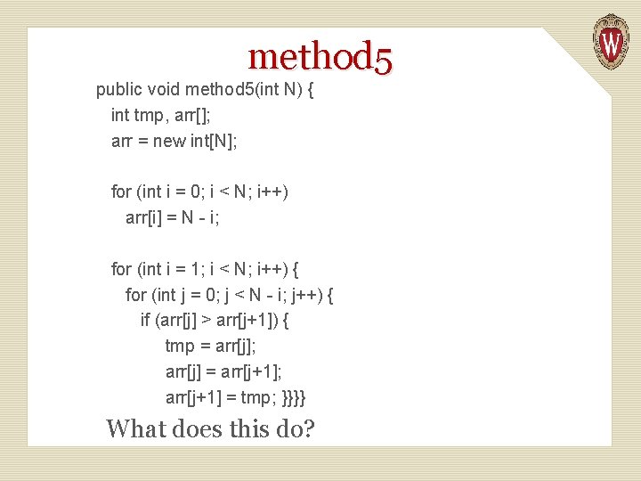 method 5 public void method 5(int N) { int tmp, arr[]; arr = new