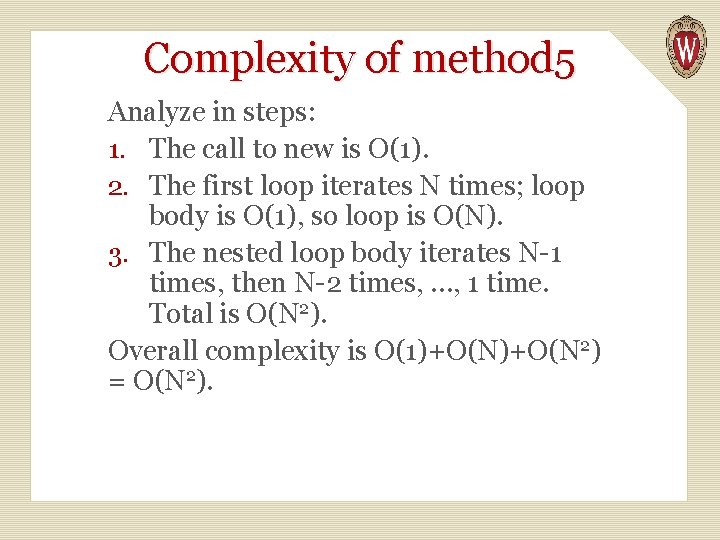 Complexity of method 5 Analyze in steps: 1. The call to new is O(1).