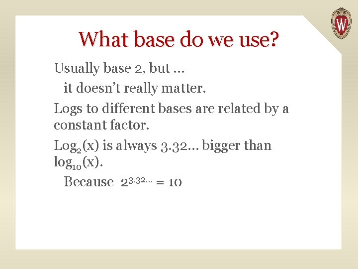 What base do we use? Usually base 2, but … it doesn’t really matter.