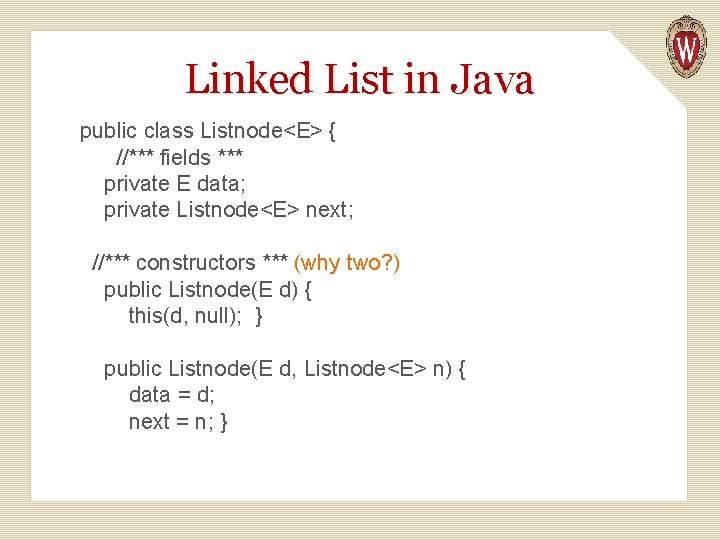 Linked List in Java public class Listnode<E> { //*** fields *** private E data;