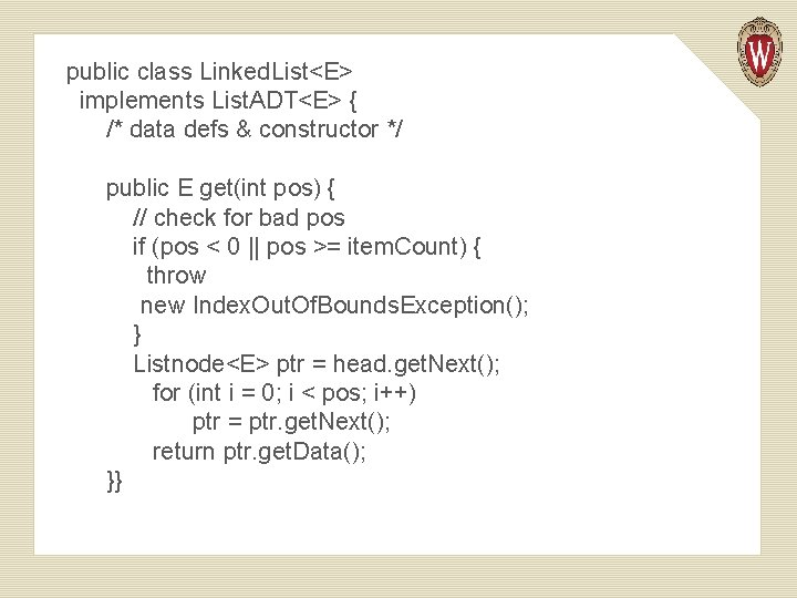 public class Linked. List<E> implements List. ADT<E> { /* data defs & constructor */