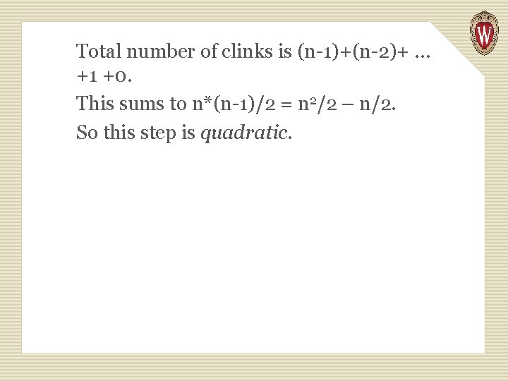 Total number of clinks is (n-1)+(n-2)+ … +1 +0. This sums to n*(n-1)/2 =