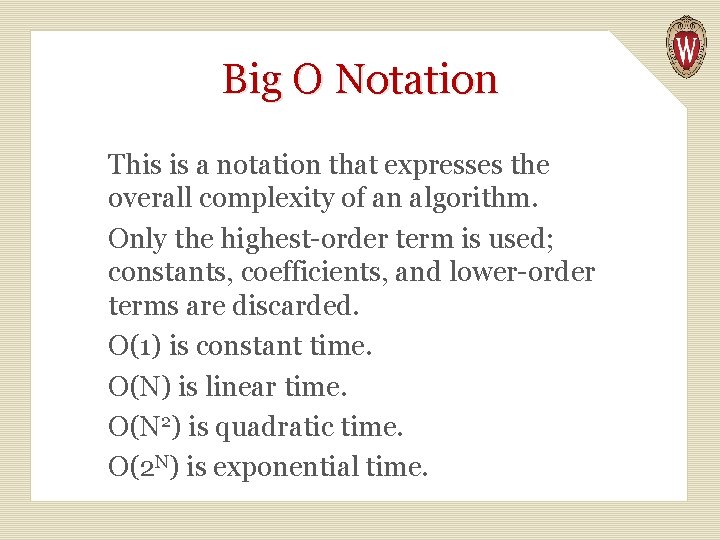 Big O Notation This is a notation that expresses the overall complexity of an