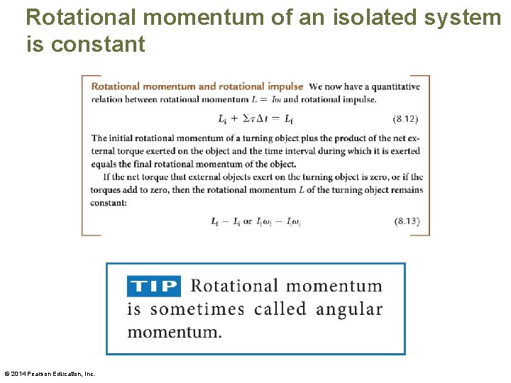Rotational momentum of an isolated system is constant © 2014 Pearson Education, Inc. 